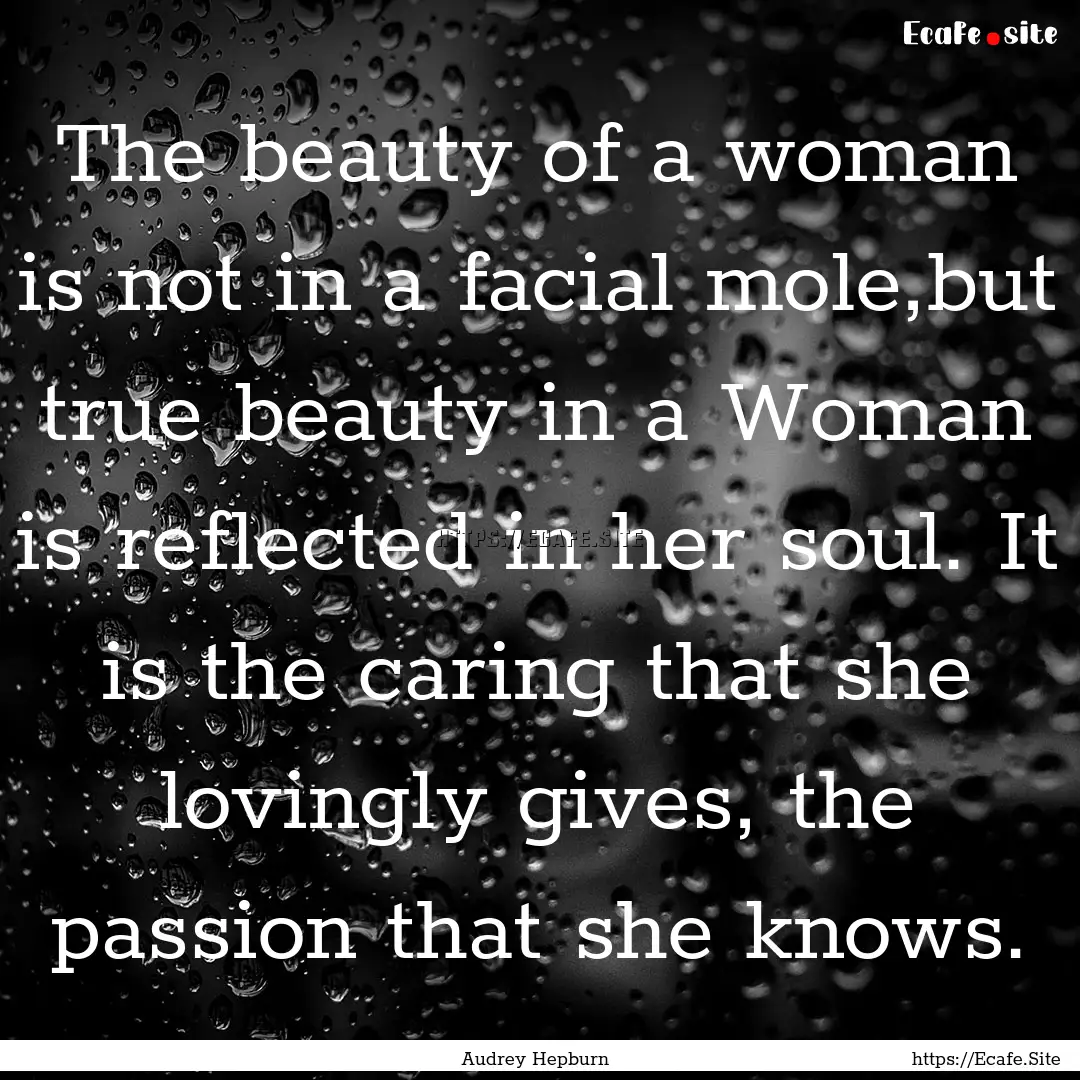 The beauty of a woman is not in a facial.... : Quote by Audrey Hepburn