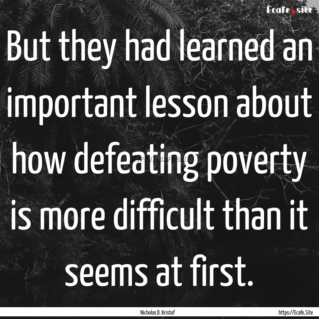 But they had learned an important lesson.... : Quote by Nicholas D. Kristof