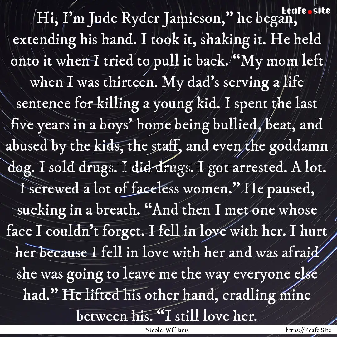 Hi, I’m Jude Ryder Jamieson,” he began,.... : Quote by Nicole Williams