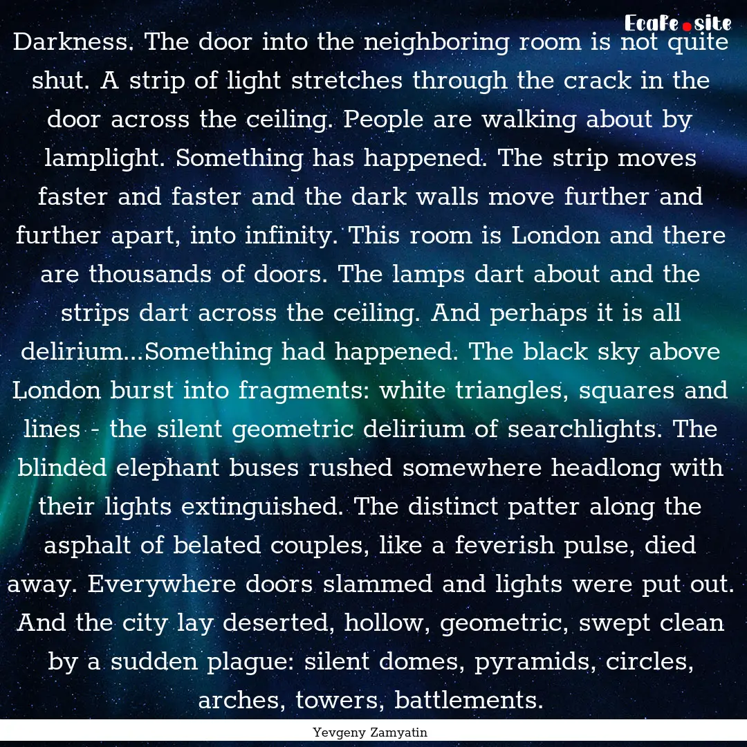 Darkness. The door into the neighboring room.... : Quote by Yevgeny Zamyatin