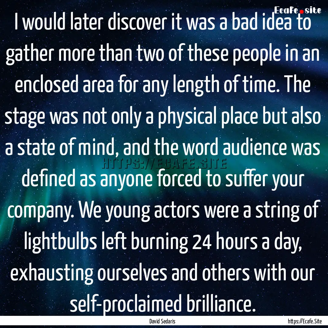 I would later discover it was a bad idea.... : Quote by David Sedaris