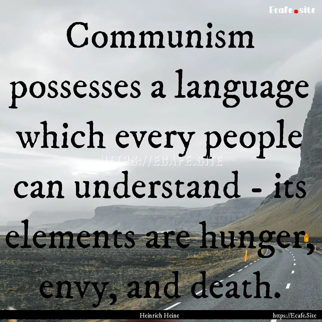 Communism possesses a language which every.... : Quote by Heinrich Heine