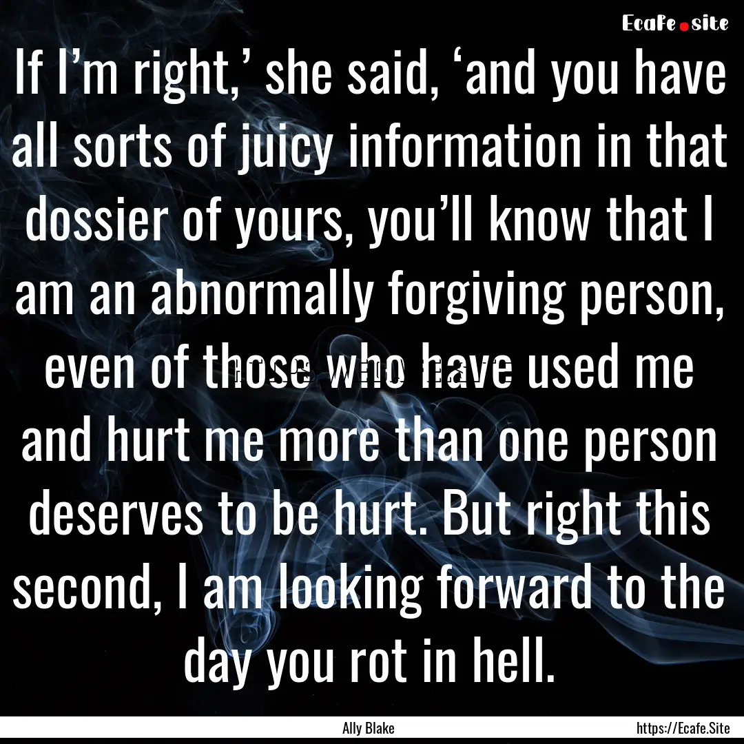 If I’m right,’ she said, ‘and you have.... : Quote by Ally Blake