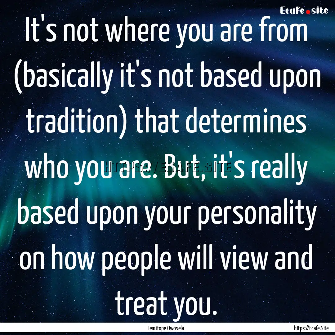 It's not where you are from (basically it's.... : Quote by Temitope Owosela