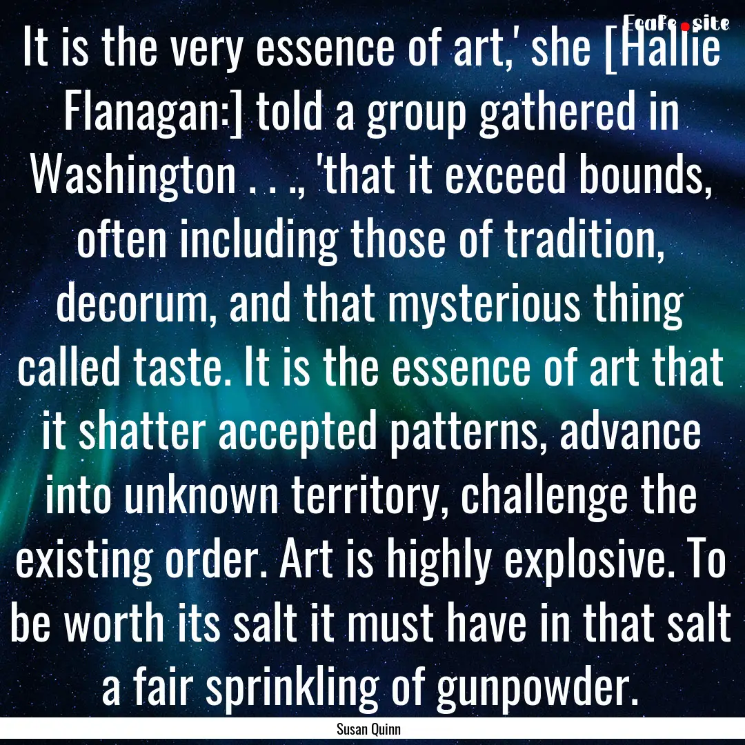 It is the very essence of art,' she [Hallie.... : Quote by Susan Quinn