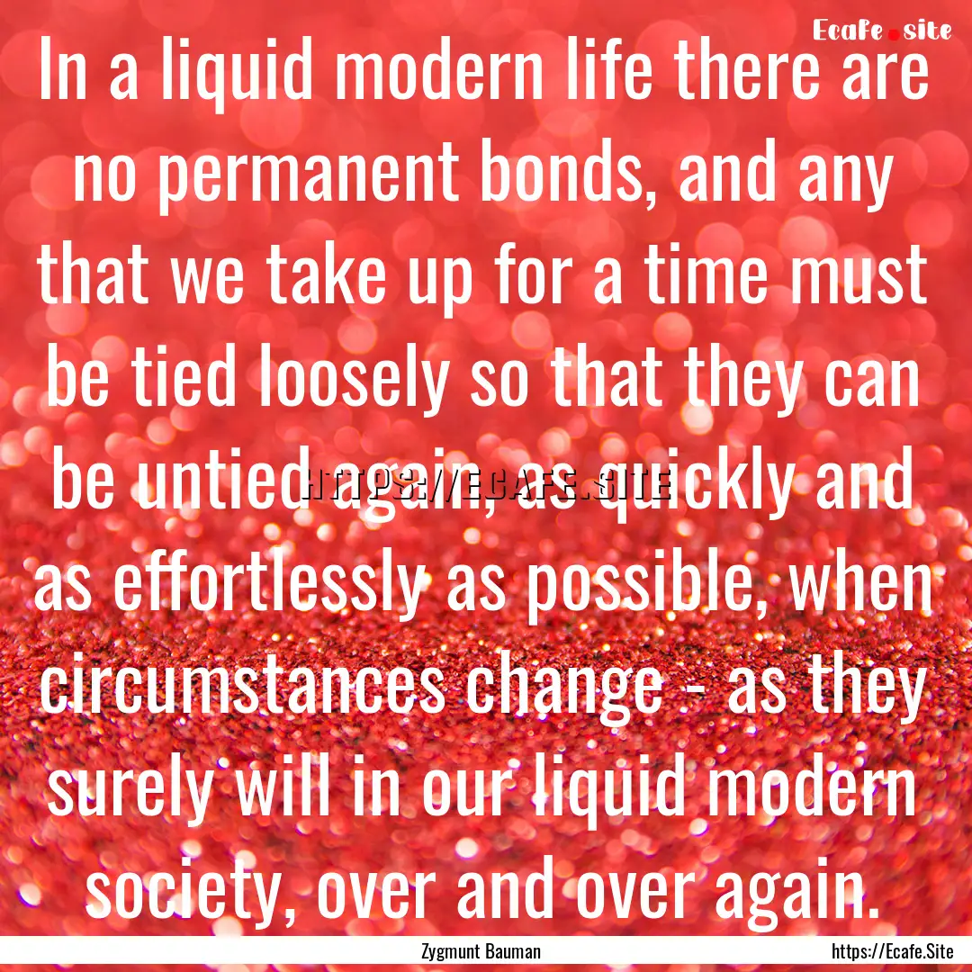 In a liquid modern life there are no permanent.... : Quote by Zygmunt Bauman