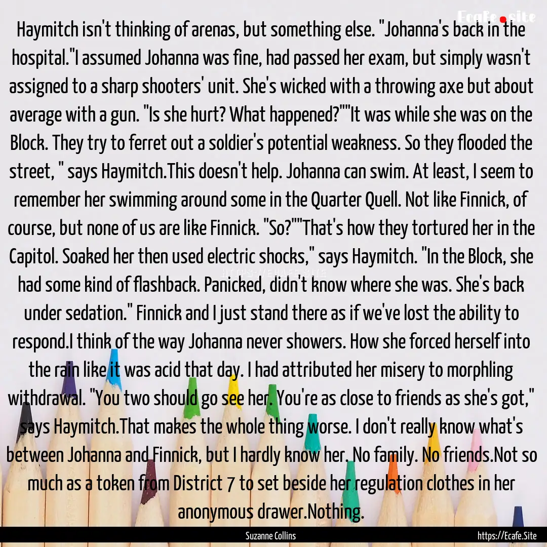 Haymitch isn't thinking of arenas, but something.... : Quote by Suzanne Collins