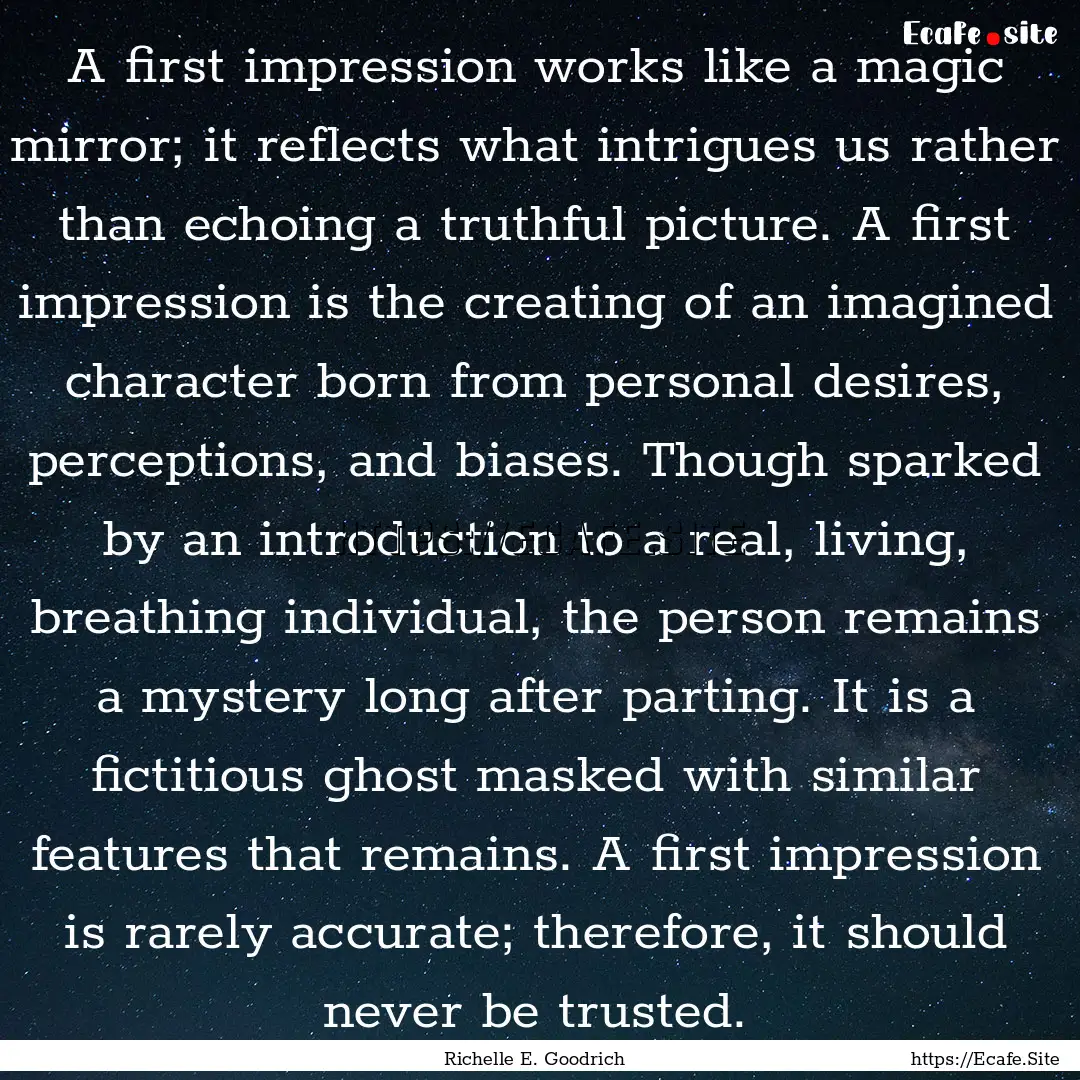 A first impression works like a magic mirror;.... : Quote by Richelle E. Goodrich