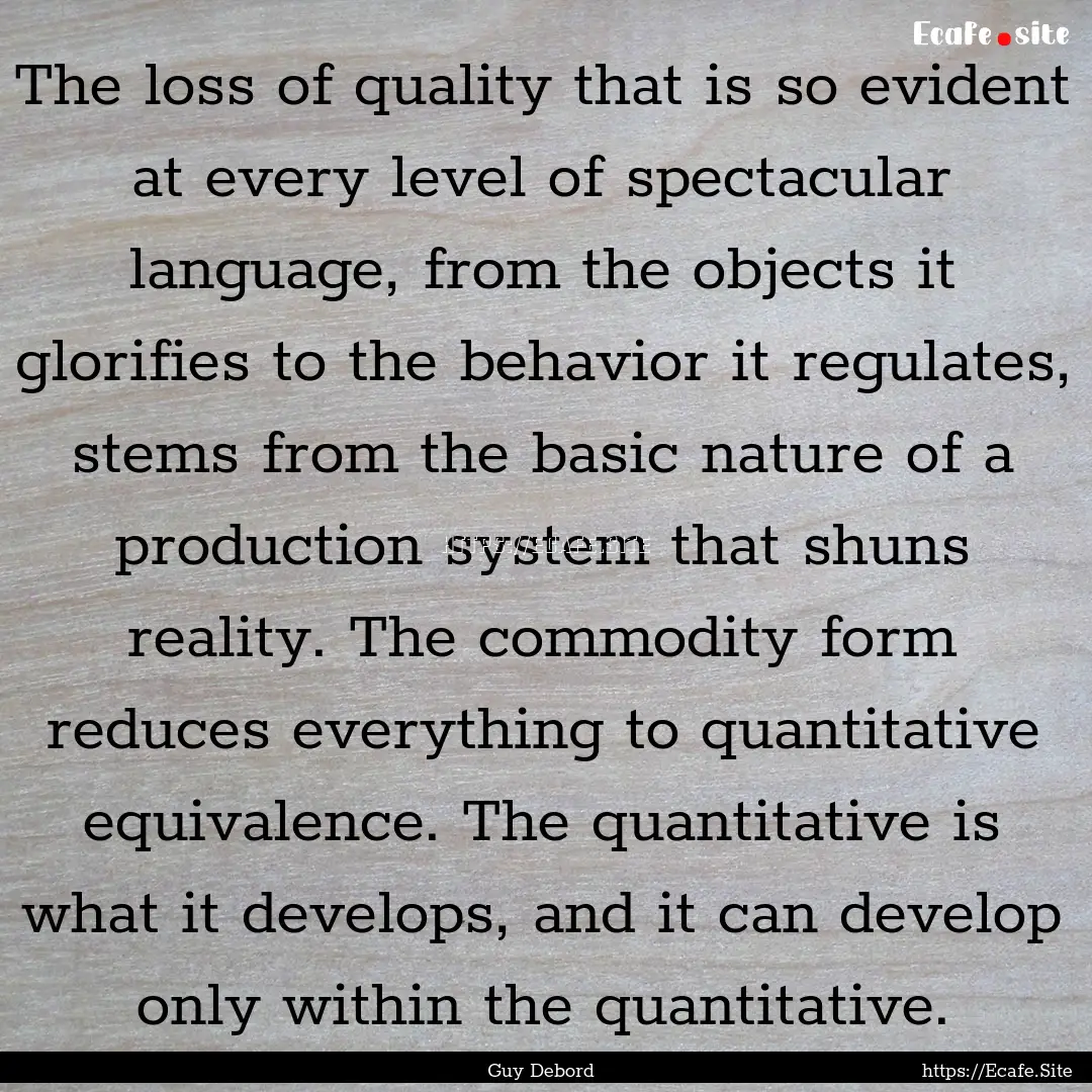 The loss of quality that is so evident at.... : Quote by Guy Debord