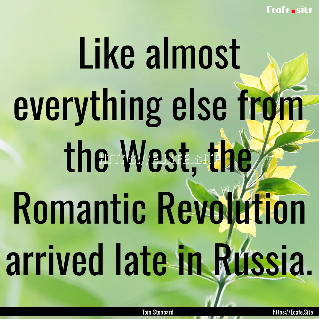 Like almost everything else from the West,.... : Quote by Tom Stoppard