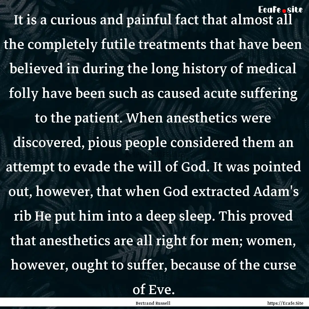 It is a curious and painful fact that almost.... : Quote by Bertrand Russell