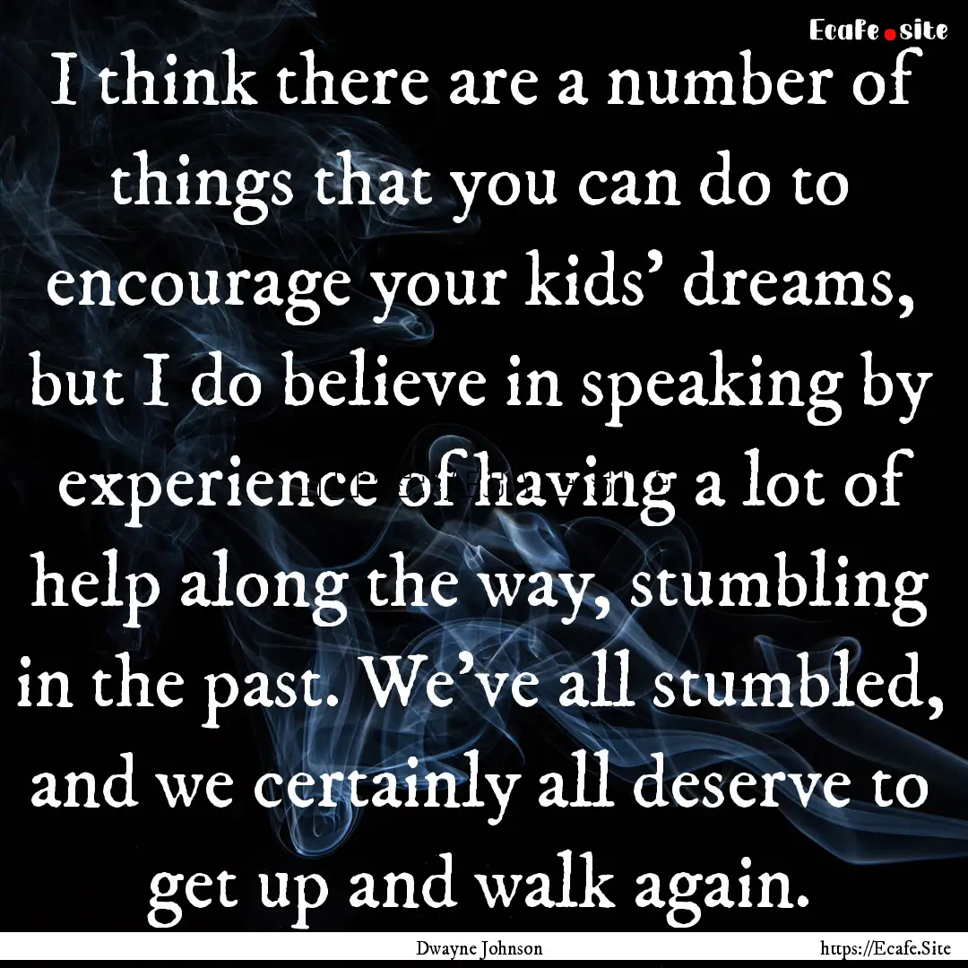 I think there are a number of things that.... : Quote by Dwayne Johnson