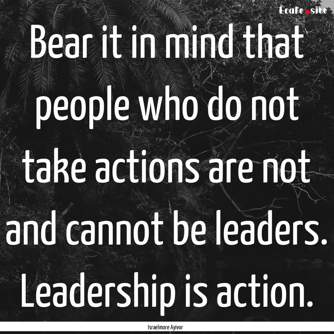 Bear it in mind that people who do not take.... : Quote by Israelmore Ayivor