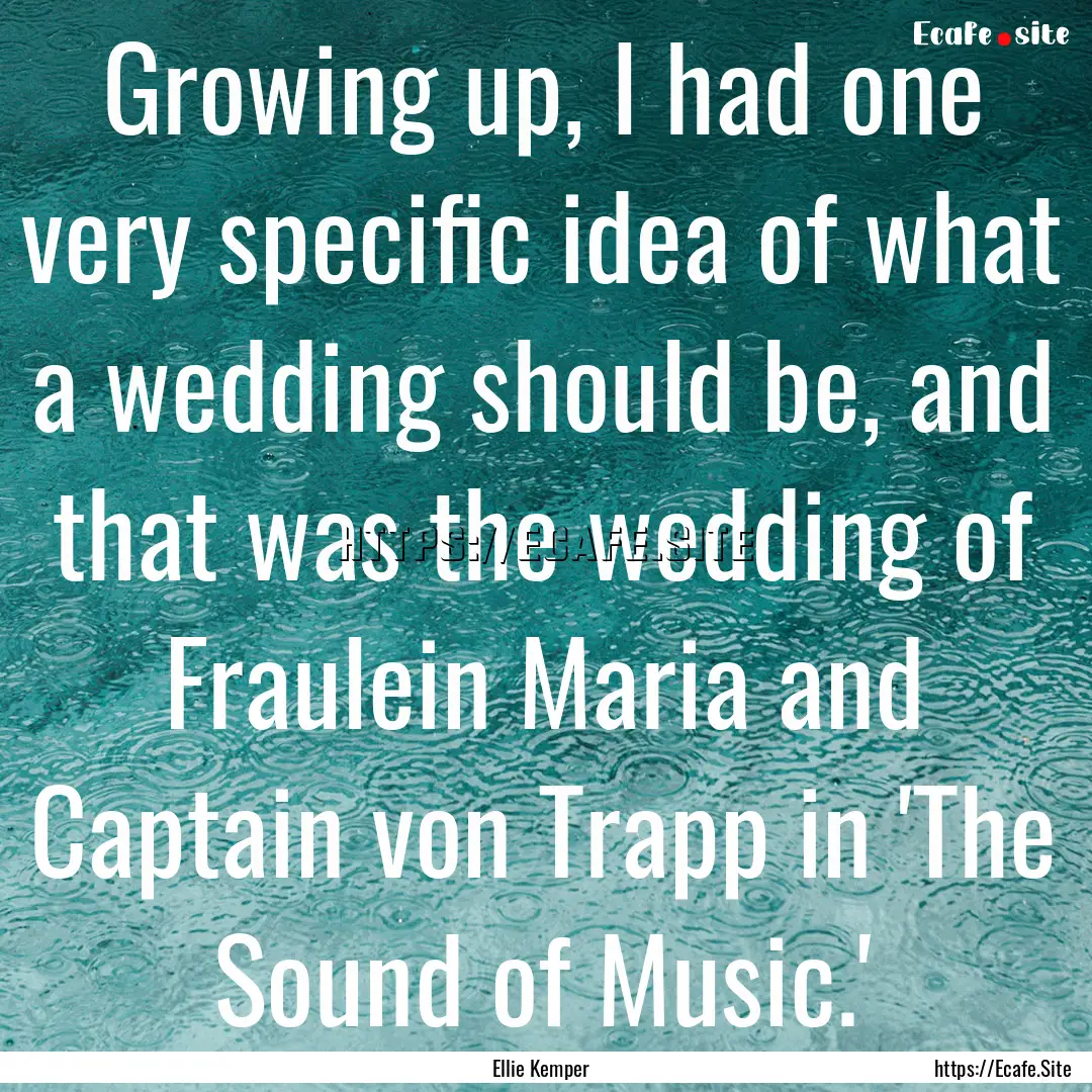 Growing up, I had one very specific idea.... : Quote by Ellie Kemper