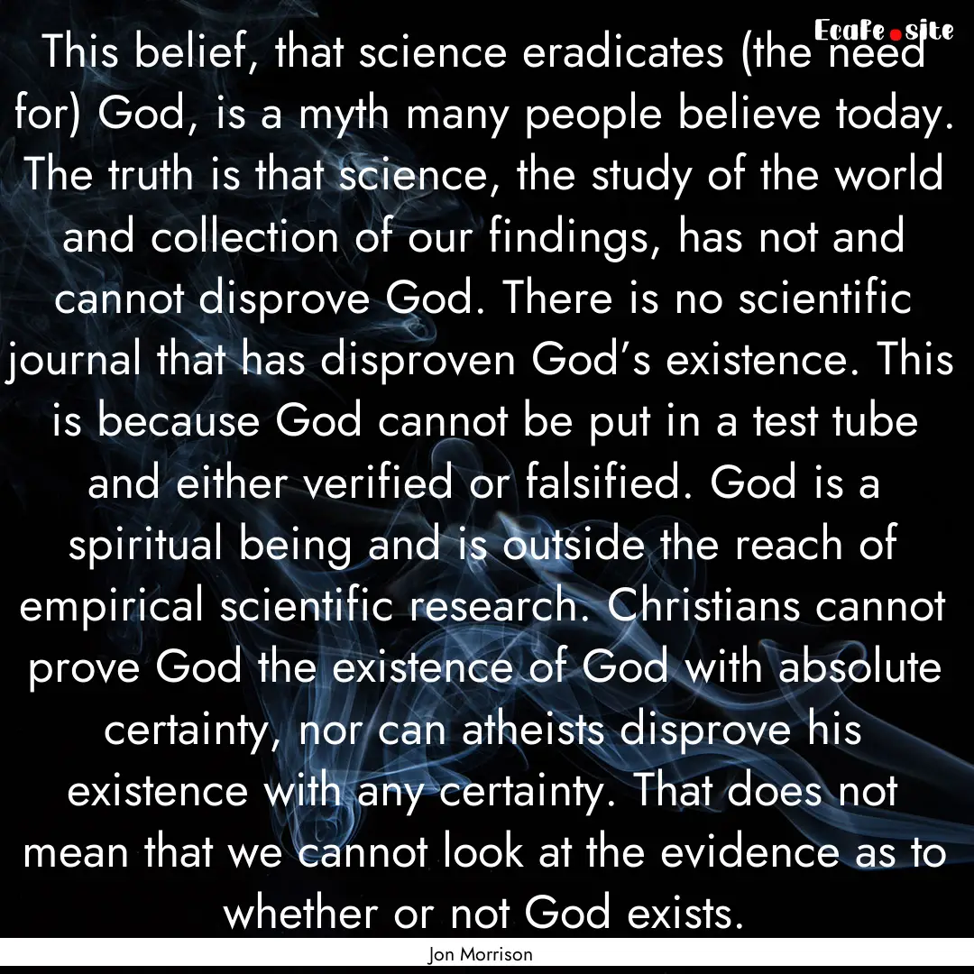 This belief, that science eradicates (the.... : Quote by Jon Morrison