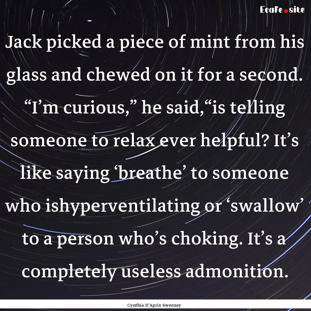 Jack picked a piece of mint from his glass.... : Quote by Cynthia D'Aprix Sweeney