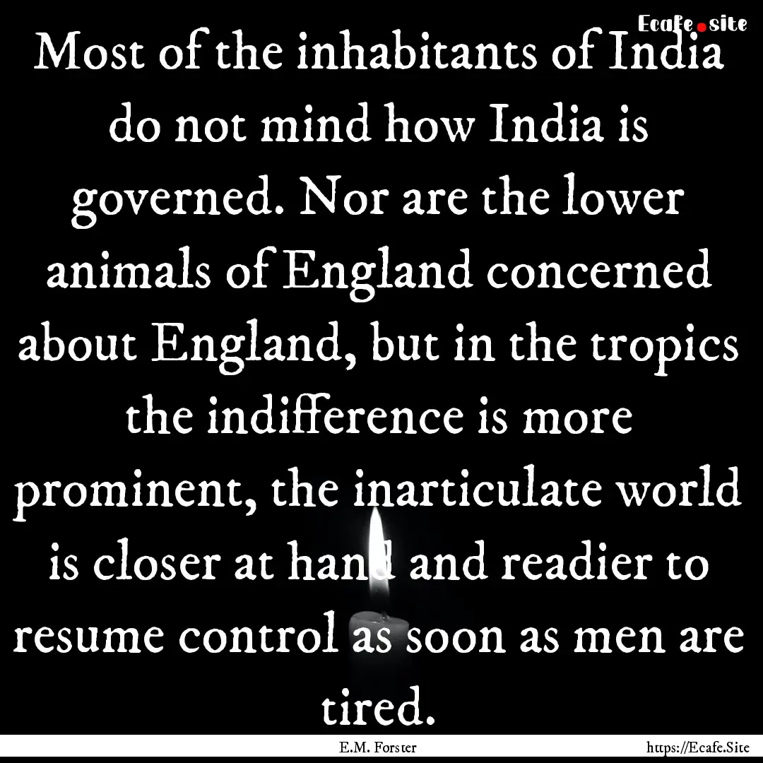 Most of the inhabitants of India do not mind.... : Quote by E.M. Forster