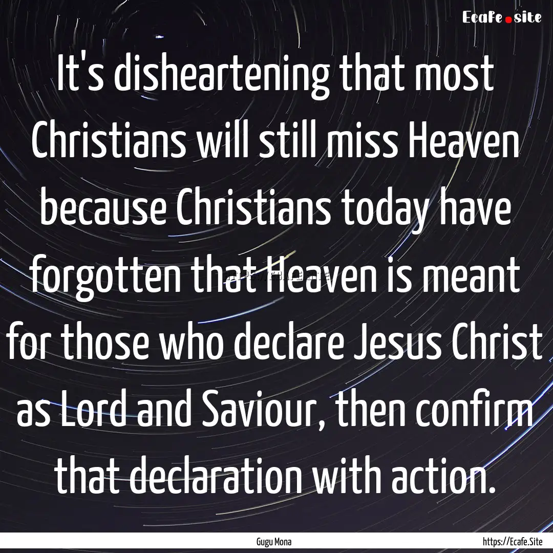 It's disheartening that most Christians will.... : Quote by Gugu Mona