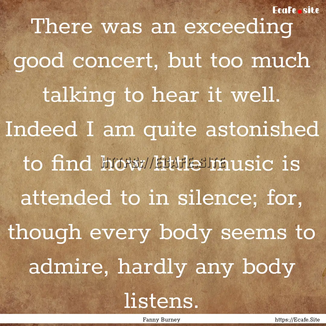 There was an exceeding good concert, but.... : Quote by Fanny Burney