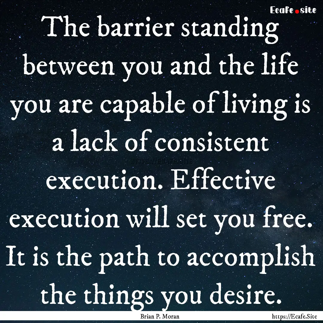 The barrier standing between you and the.... : Quote by Brian P. Moran