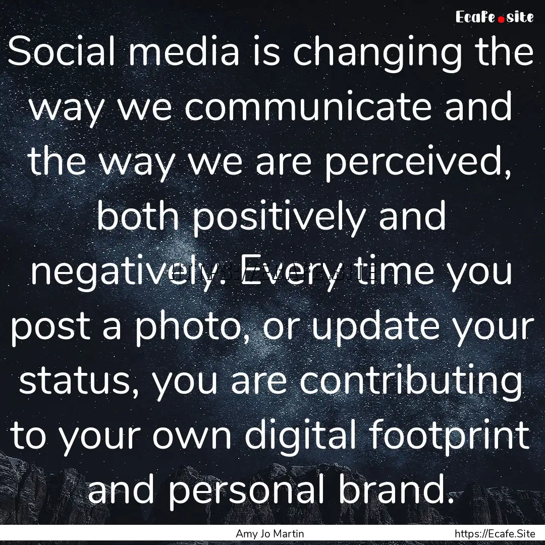 Social media is changing the way we communicate.... : Quote by Amy Jo Martin