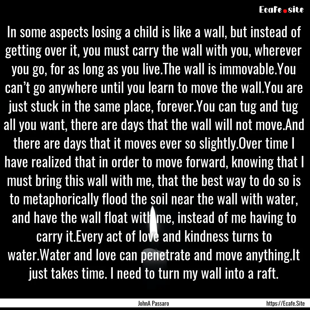 In some aspects losing a child is like a.... : Quote by JohnA Passaro