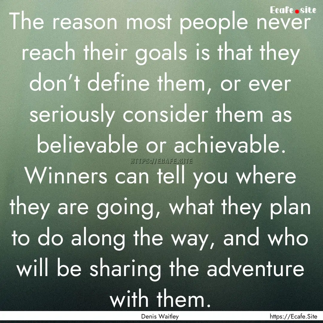 The reason most people never reach their.... : Quote by Denis Waitley