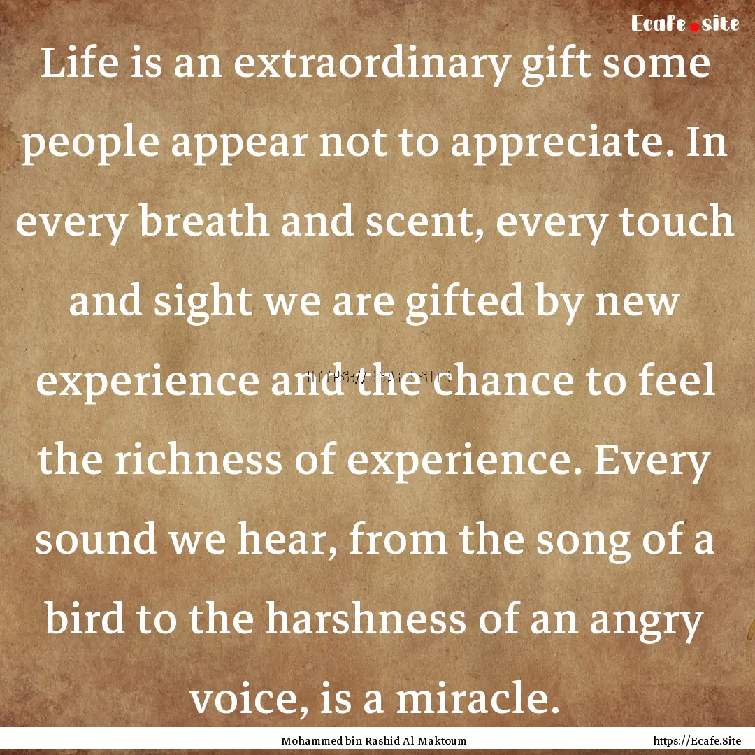 Life is an extraordinary gift some people.... : Quote by Mohammed bin Rashid Al Maktoum