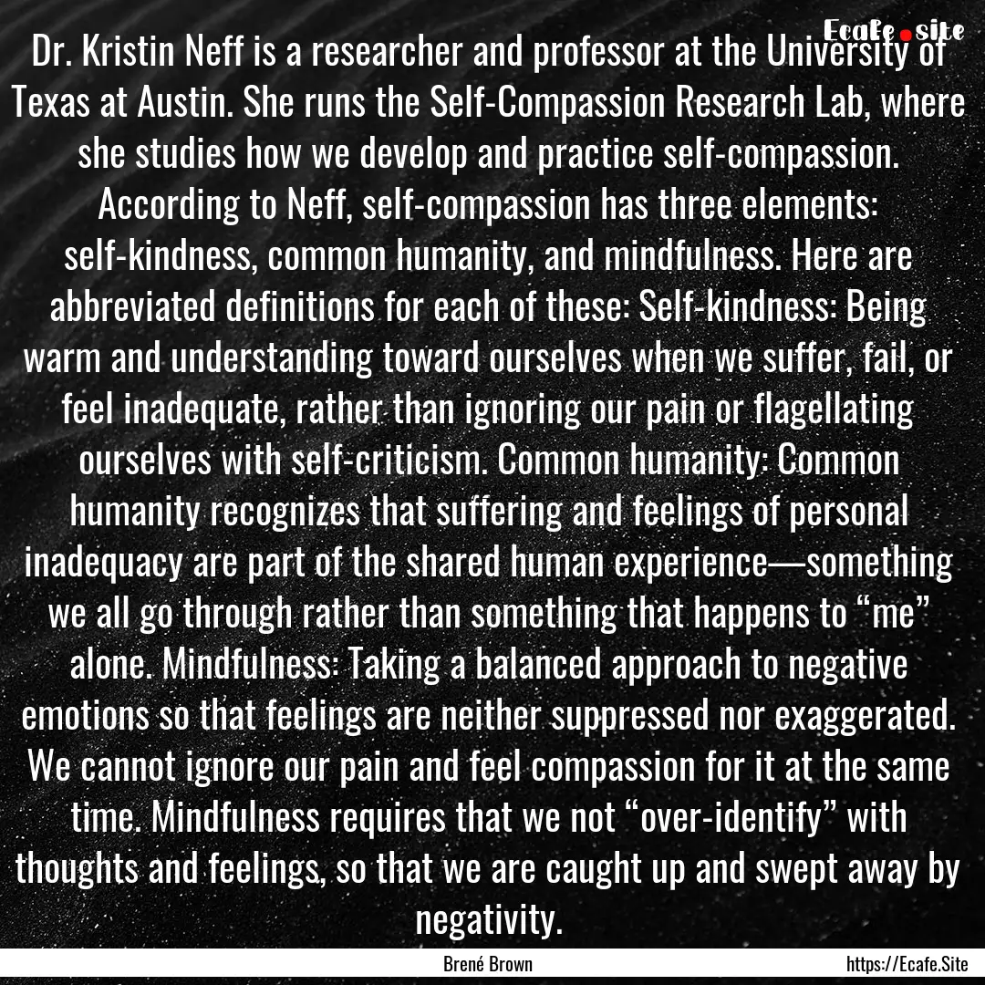 Dr. Kristin Neff is a researcher and professor.... : Quote by Brené Brown