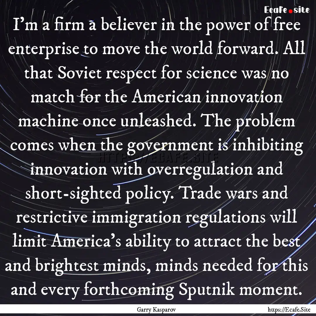 I’m a firm a believer in the power of free.... : Quote by Garry Kasparov