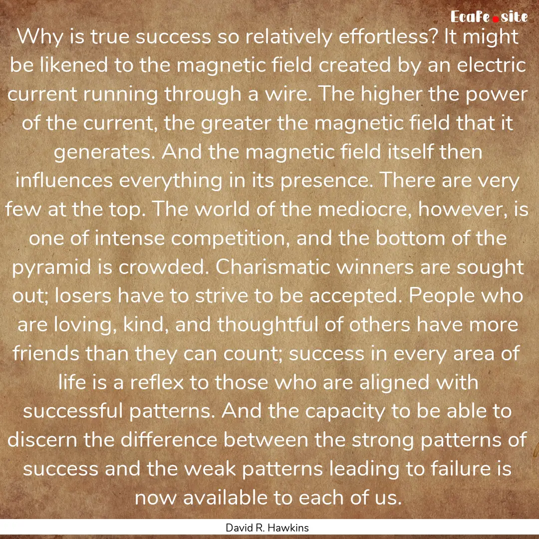 Why is true success so relatively effortless?.... : Quote by David R. Hawkins