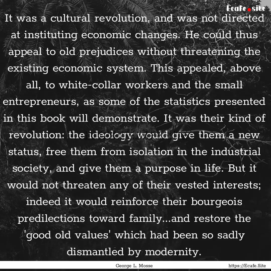 It was a cultural revolution, and was not.... : Quote by George L. Mosse