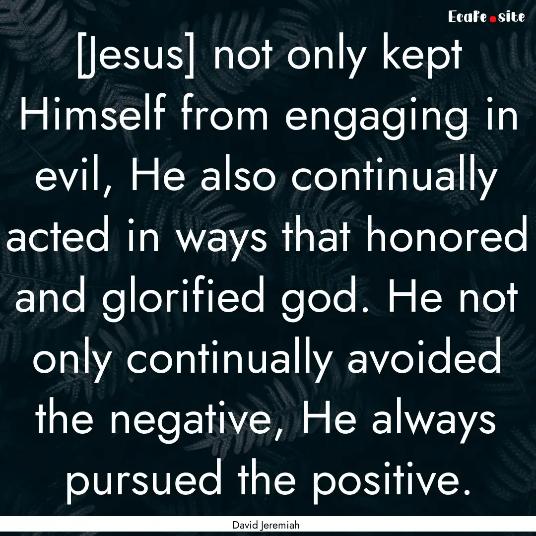 [Jesus] not only kept Himself from engaging.... : Quote by David Jeremiah