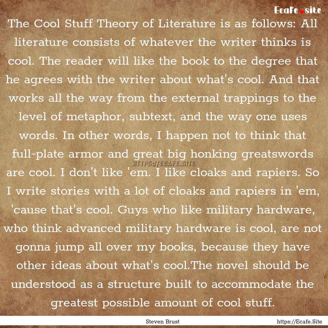 The Cool Stuff Theory of Literature is as.... : Quote by Steven Brust