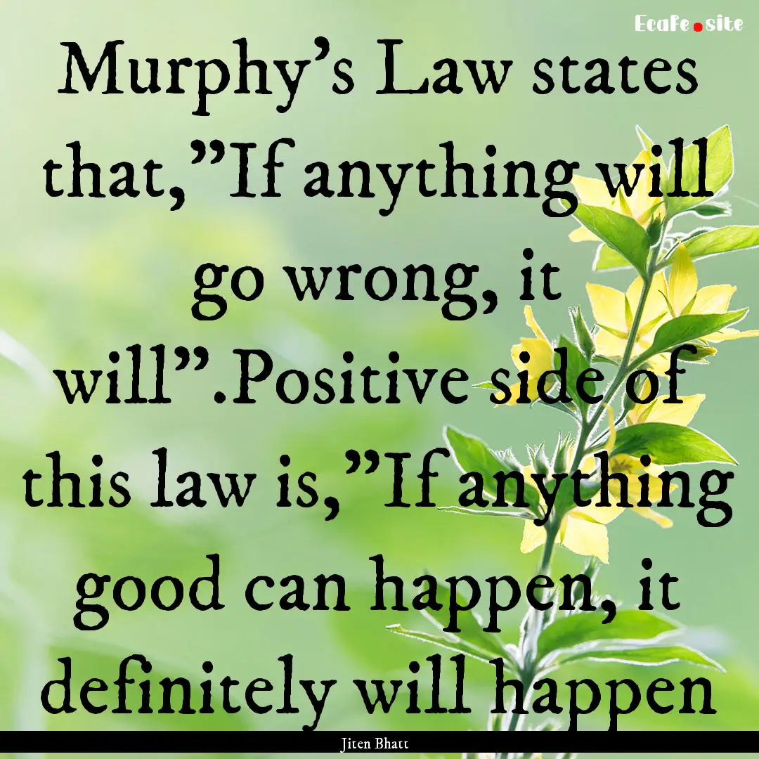 Murphy's Law states that,