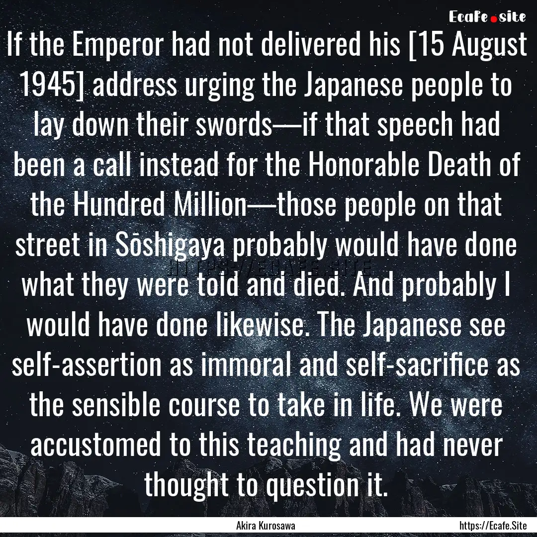 If the Emperor had not delivered his [15.... : Quote by Akira Kurosawa