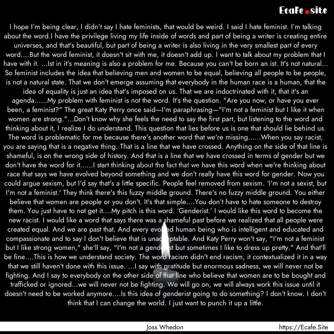 I hope I’m being clear, I didn’t say.... : Quote by Joss Whedon