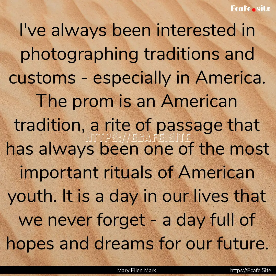 I've always been interested in photographing.... : Quote by Mary Ellen Mark