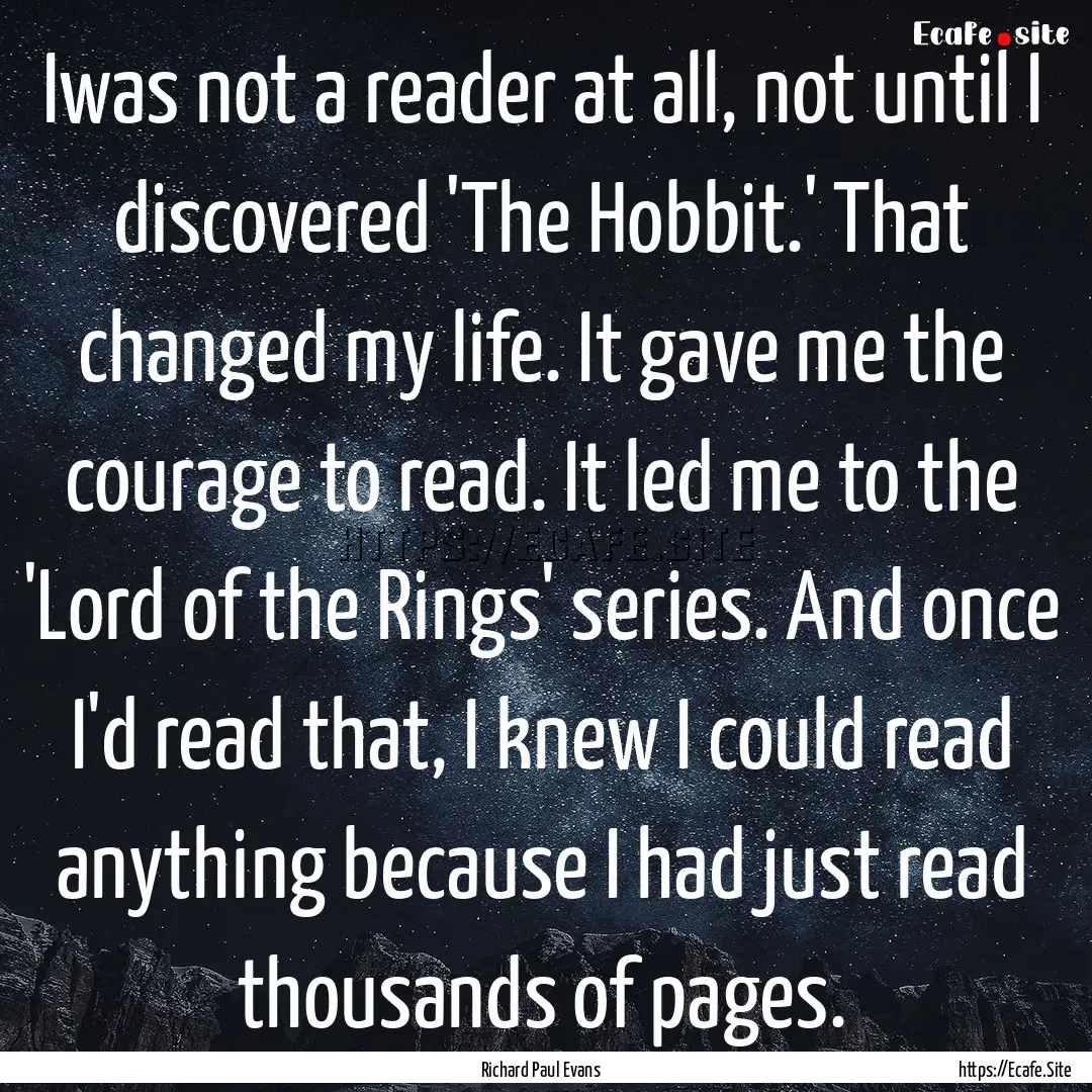 Iwas not a reader at all, not until I discovered.... : Quote by Richard Paul Evans