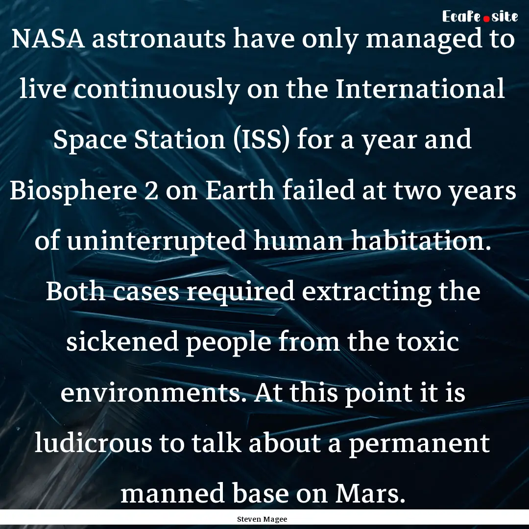 NASA astronauts have only managed to live.... : Quote by Steven Magee