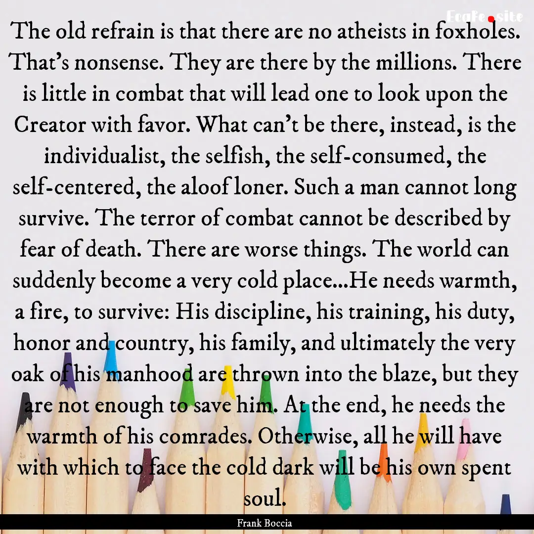 The old refrain is that there are no atheists.... : Quote by Frank Boccia