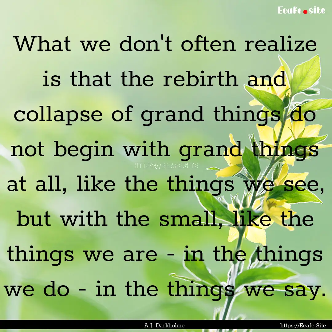 What we don't often realize is that the rebirth.... : Quote by A.J. Darkholme