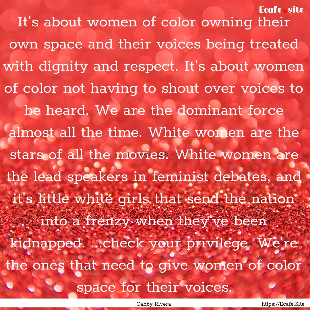 It's about women of color owning their own.... : Quote by Gabby Rivera