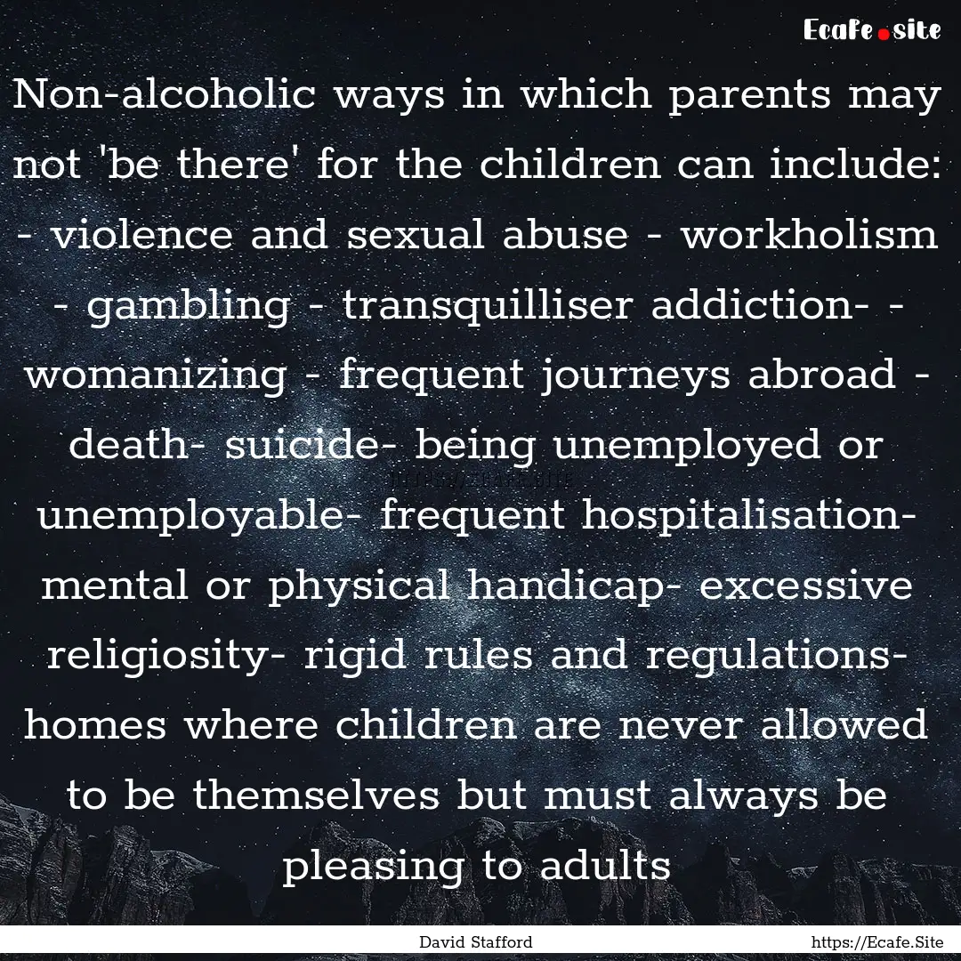 Non-alcoholic ways in which parents may not.... : Quote by David Stafford