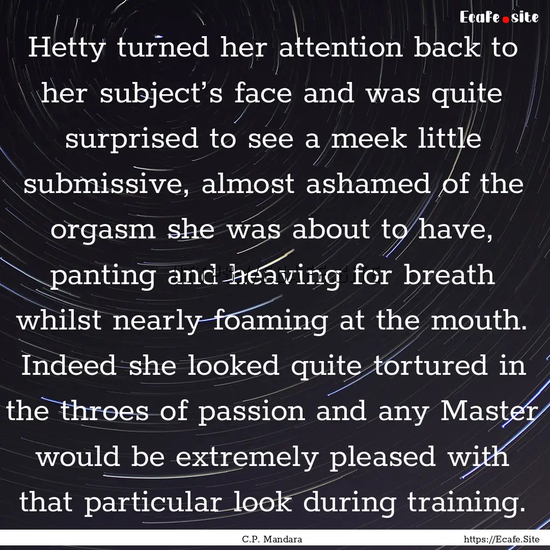 Hetty turned her attention back to her subject’s.... : Quote by C.P. Mandara