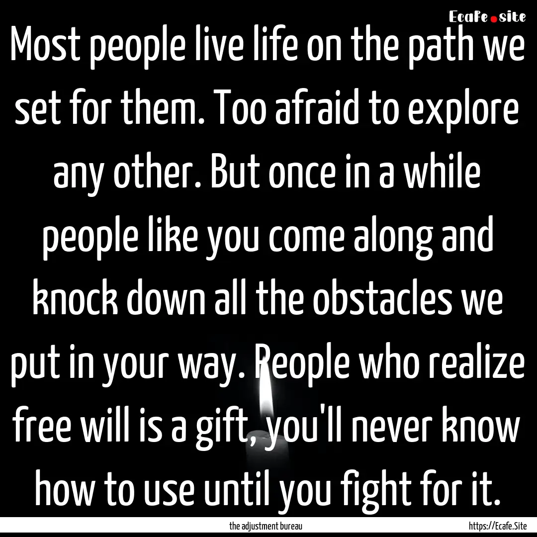 Most people live life on the path we set.... : Quote by the adjustment bureau