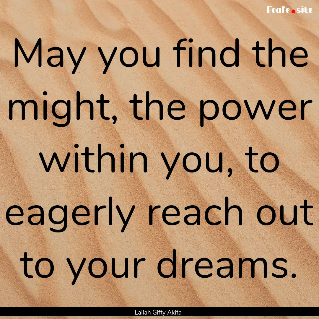 May you find the might, the power within.... : Quote by Lailah Gifty Akita