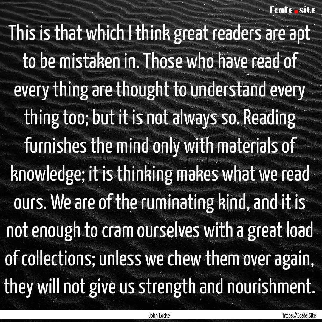 This is that which I think great readers.... : Quote by John Locke