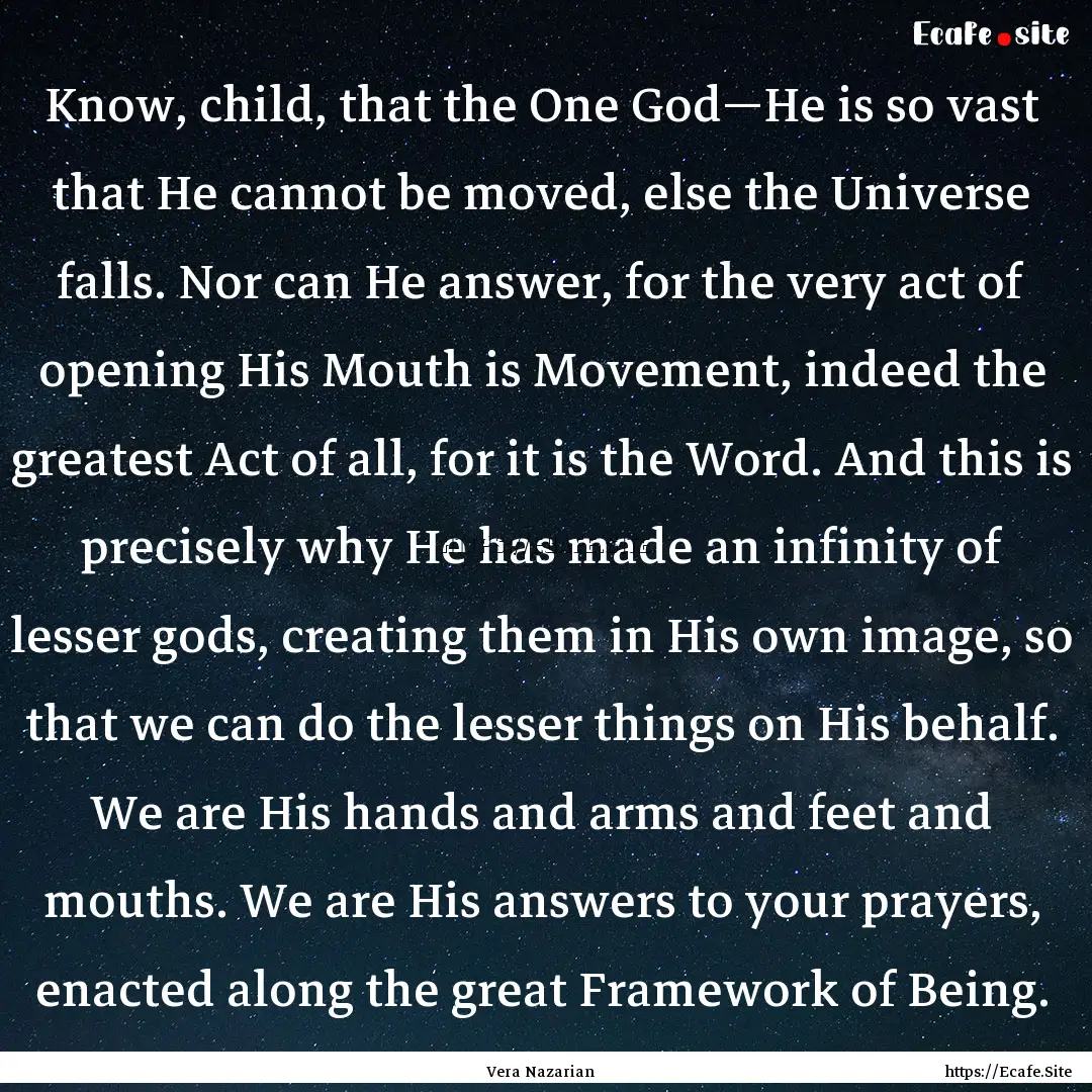 Know, child, that the One God—He is so.... : Quote by Vera Nazarian