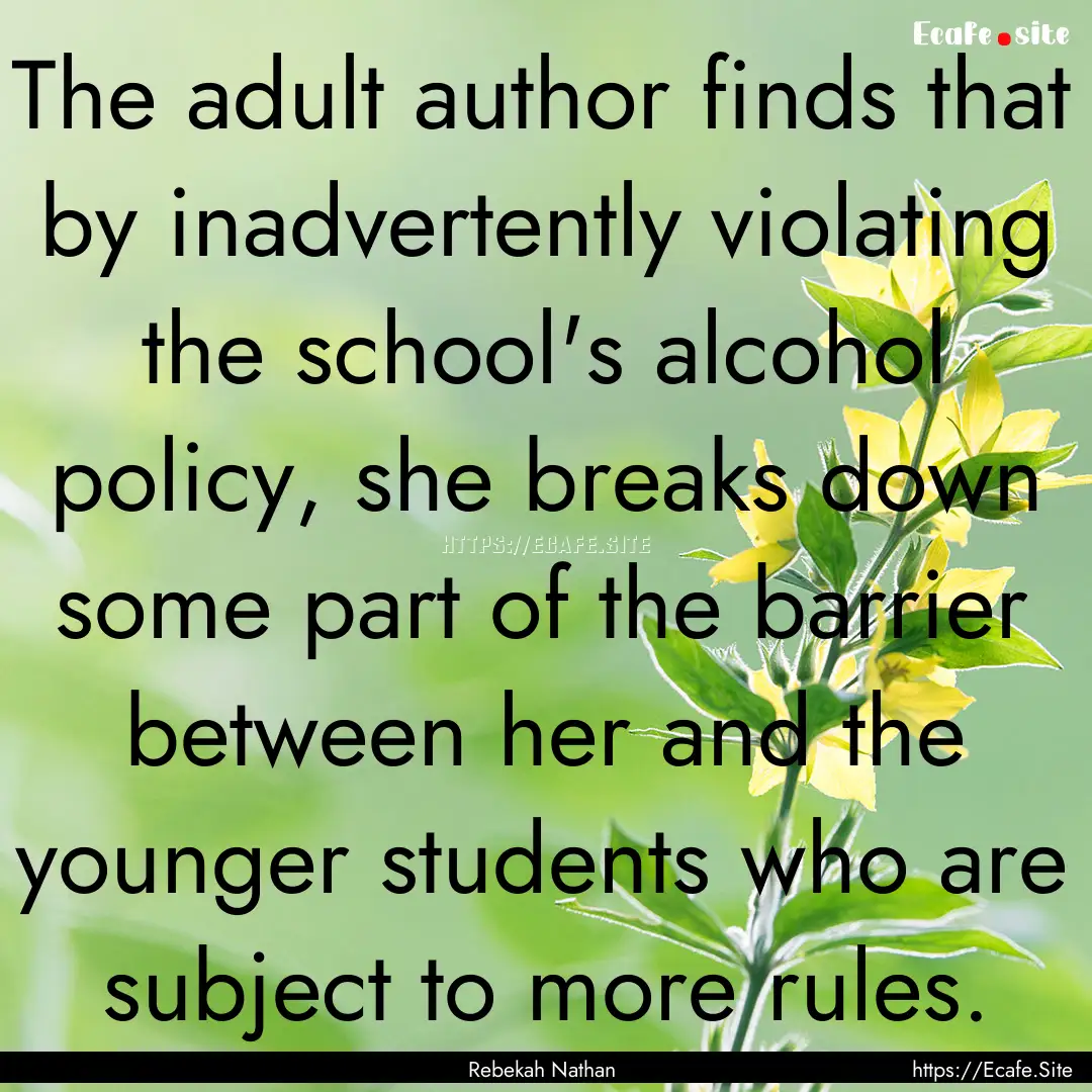 The adult author finds that by inadvertently.... : Quote by Rebekah Nathan